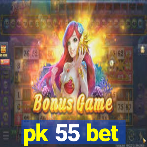 pk 55 bet